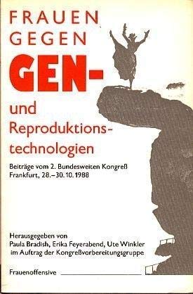 Frauen gegen Gentechnologien und Reproduktionstechnologien: Beiträge v. 2. bundesweiten Kongreß Frankfurt 28.-30.10.1988 Natural Sciences