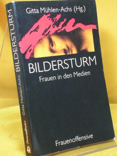 Bildersturm. Frauen in den Medien Film, Art & Culture