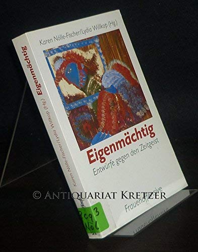 Eigenmächtig: Entwürfe gegen den Zeitgeist Politics & History