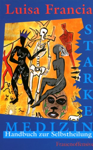 Starke Medizin: Handbuch zur Selbstheilung Medicine