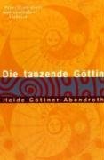 Die tanzende Göttin. Prinzipien einer matriarchalen Ästhetik. Philosophy