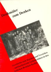 Denkmäler zum Denken. Geschichte zum Begehen und Verstehen - Antifaschistische Gedenkstätten in den östlichen Bezirken Berlins Politics & History