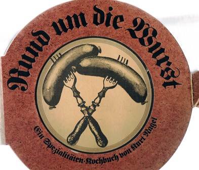 Rund um die Wurst: Ein Spezialitätenkochbuch Cooking & Enjoying