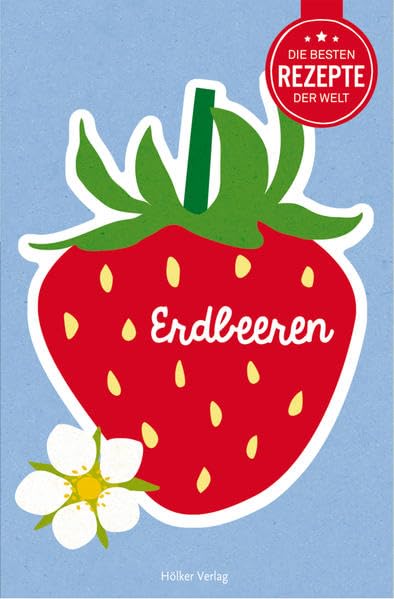 Die besten Rezepte der Welt - Erdbeeren Leisure, Home & Garden