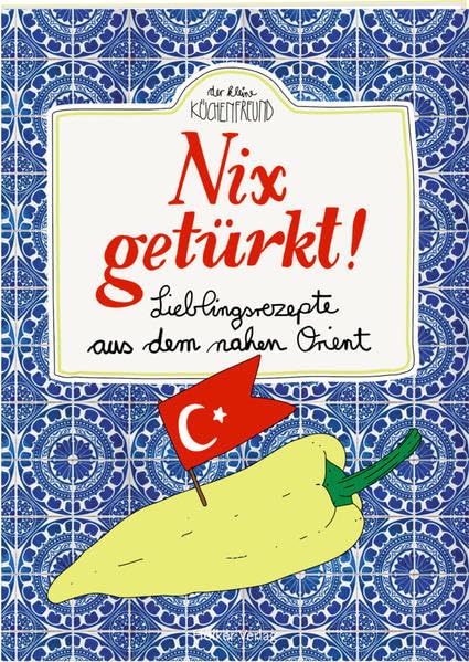 Nix getürkt!: Lieblingsrezepte aus dem nahen Orient (Der kleine Küchenfreund) Leisure, Home & Garden