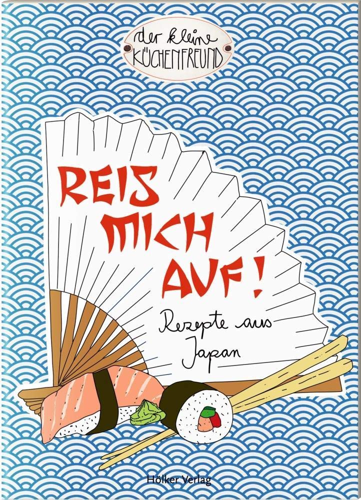 Reis mich auf!: Rezepte aus Japan (Der kleine Küchenfreund) Leisure, Home & Garden