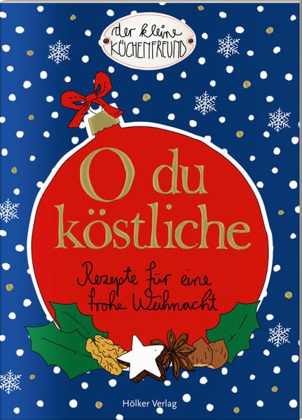 O du köstliche: Rezepte für eine frohe Weihnacht (Der kleine Küchenfreund) Leisure, Home & Garden