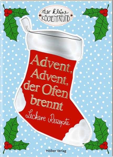 Advent, Advent, der Ofen brennt: Leckere Rezepte (Der kleine Küchenfreund) Leisure, Home & Garden
