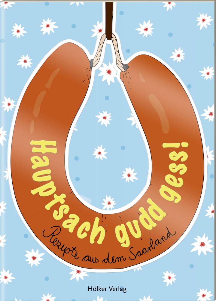 Hauptsach gudd gess!: Rezepte aus dem Saarland (Der kleine Küchenfreund) Leisure, Home & Garden