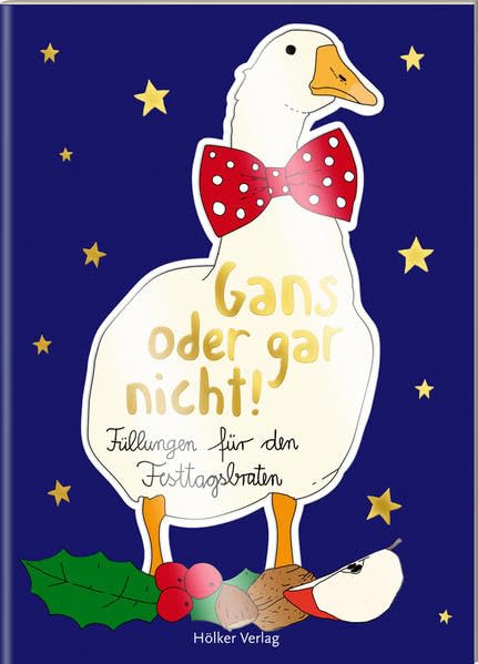 Gans oder gar nicht!: Füllungen für den Festtagsbraten (Der kleine Küchenfreund) book