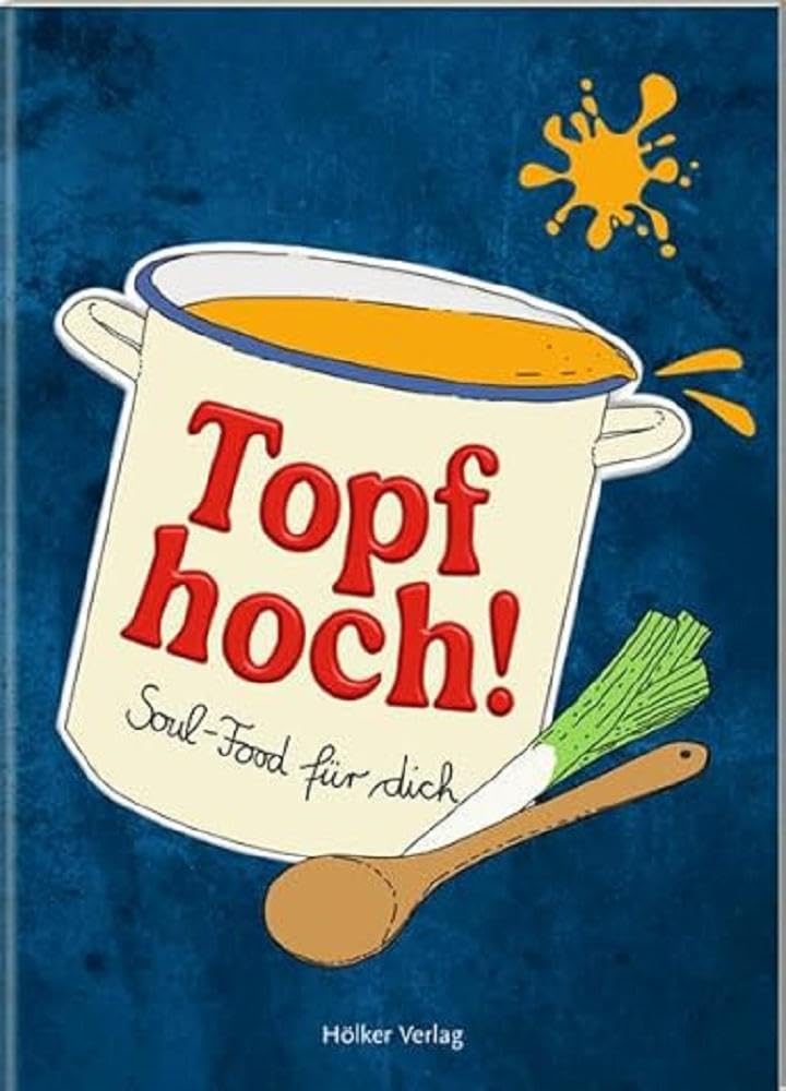 Topf hoch!: Soul-Food für dich (Der kleine Küchenfreund) Lifestyle