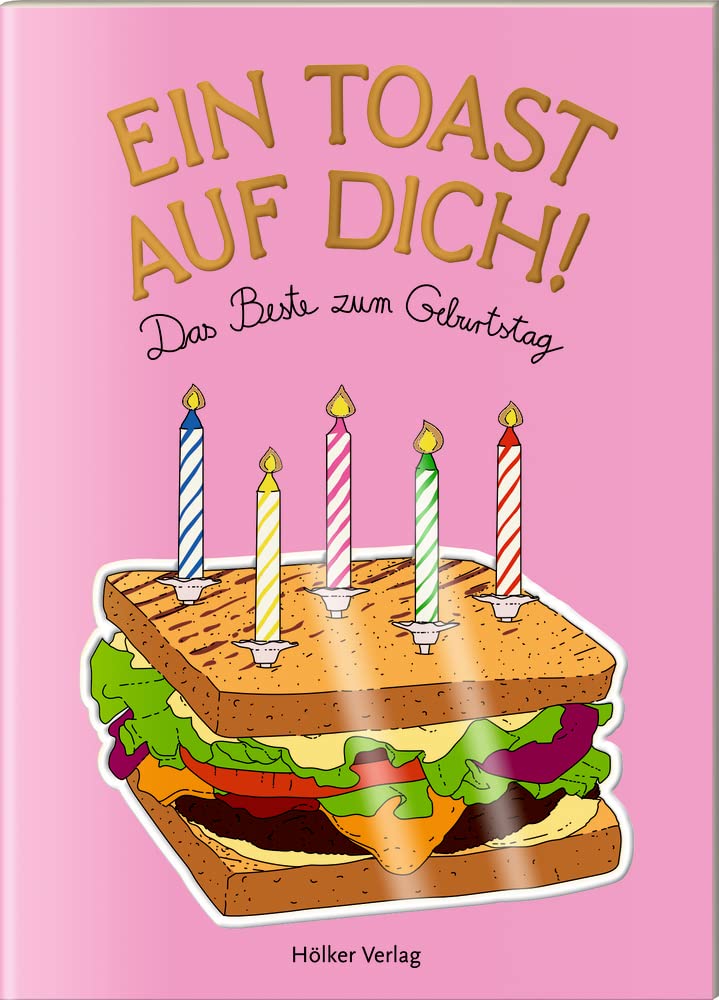 Ein Toast auf dich!: Das Beste zum Geburtstag: Nicht nur als Geschenk: Tolle Rezepte, liebevolle Illustrationen, günstiger Preis (Der kleine Küchenfreund) Lifestyle