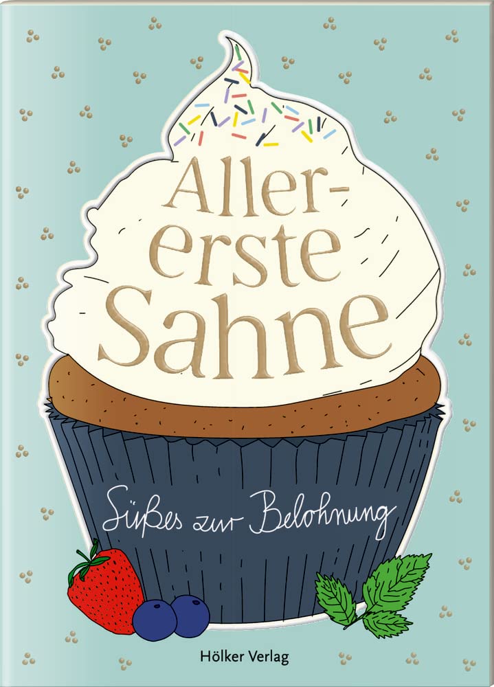 Allererste Sahne: Süßes zur Belohnung (Der kleine Küchenfreund) book