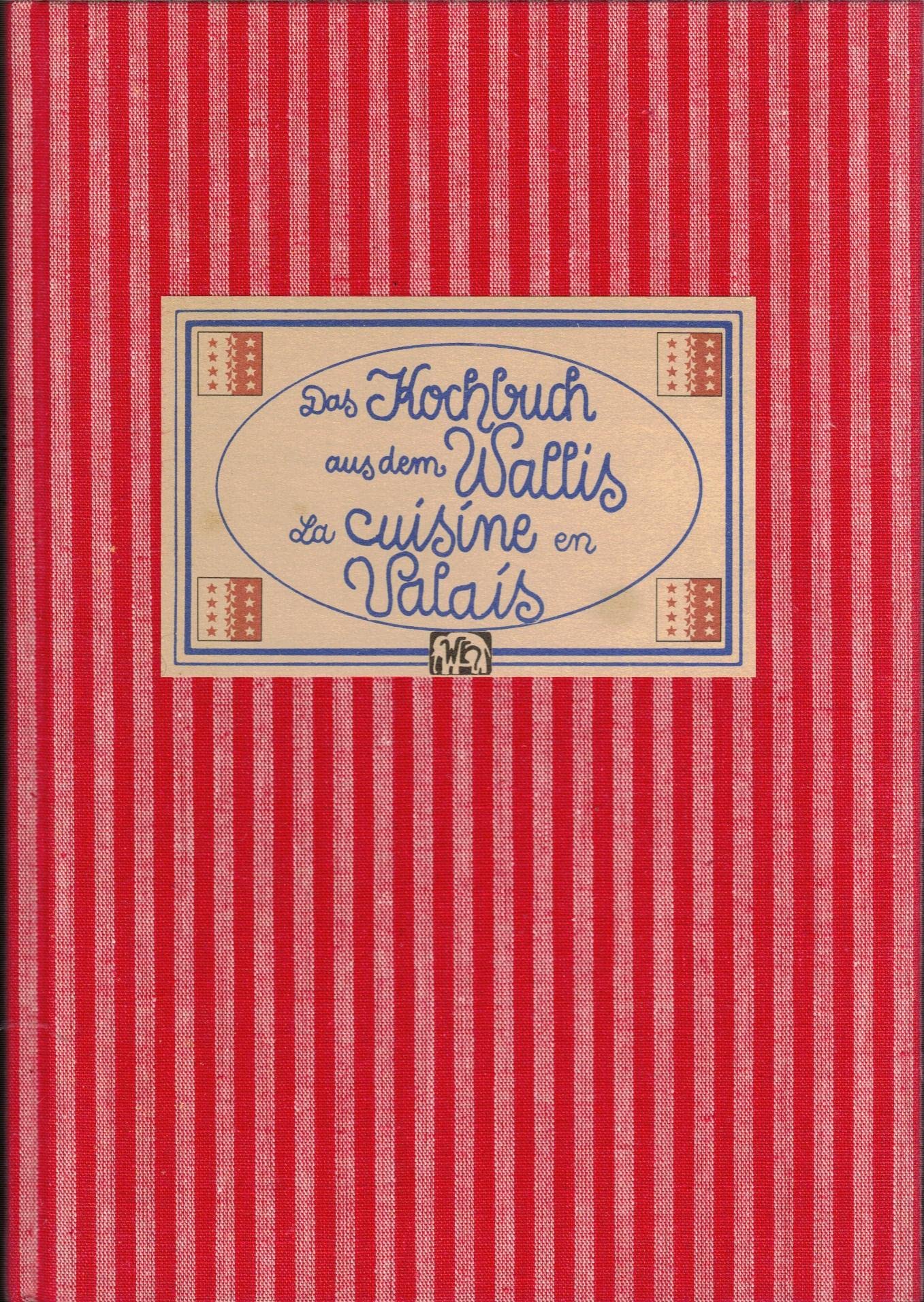 Das Kochbuch aus dem Wallis /La cuisine en Valais Leisure, Home & Garden
