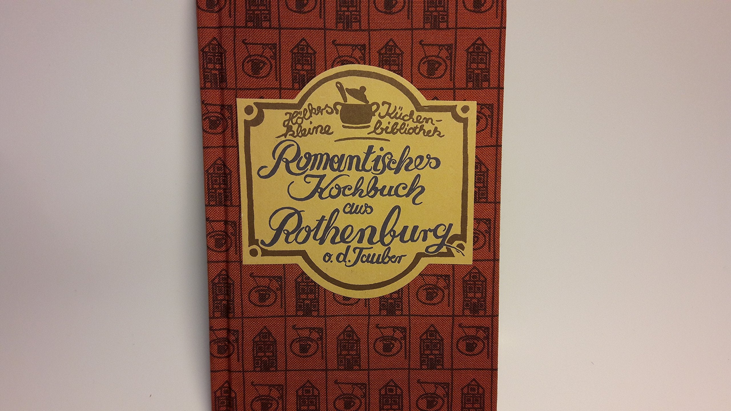 Romantisches Kochbuch aus Rothenburg o.d. Tauber Cooking & Enjoying