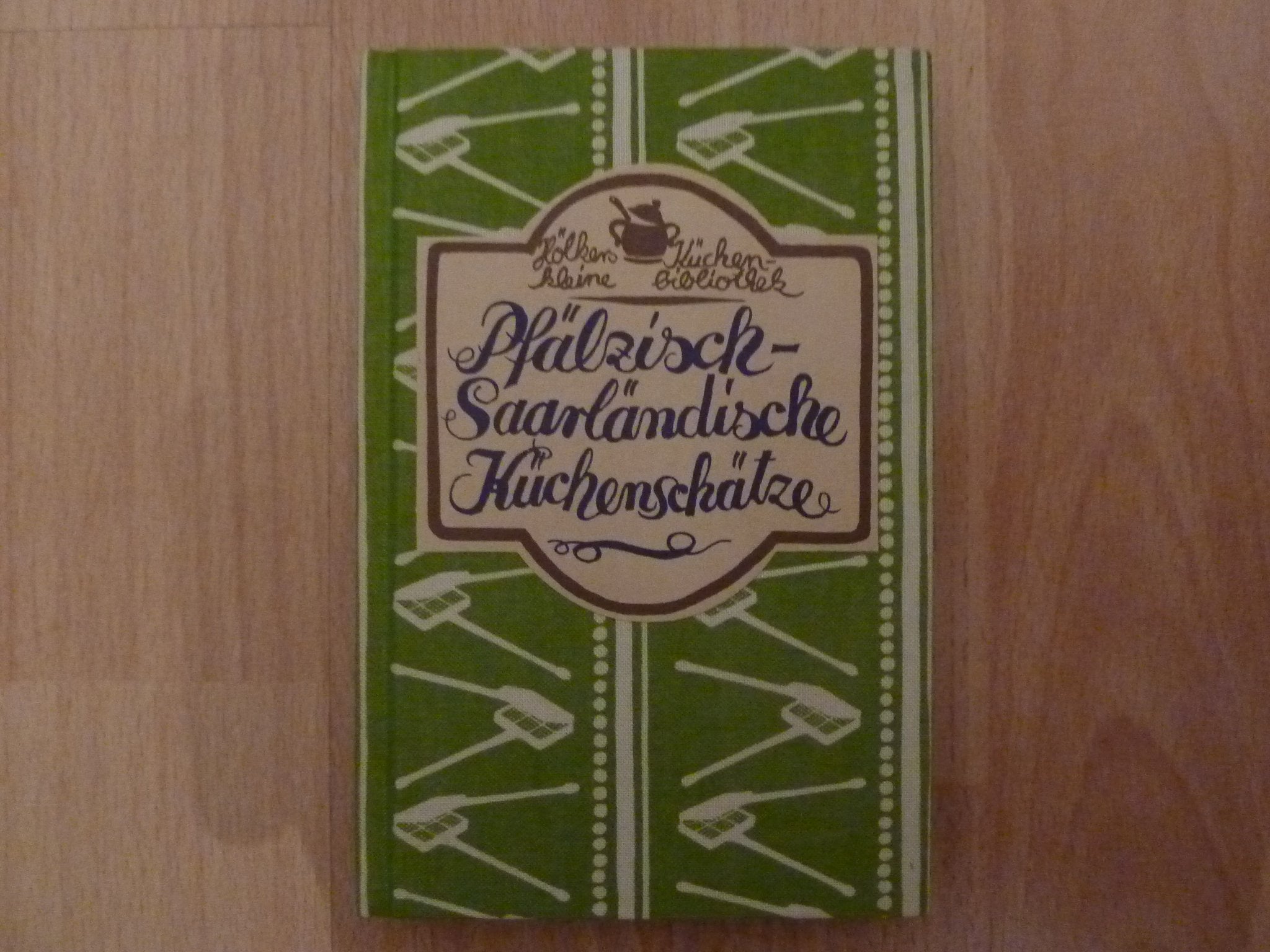 Pfälzisch-Saarländische Küchenschätze Cooking & Enjoying
