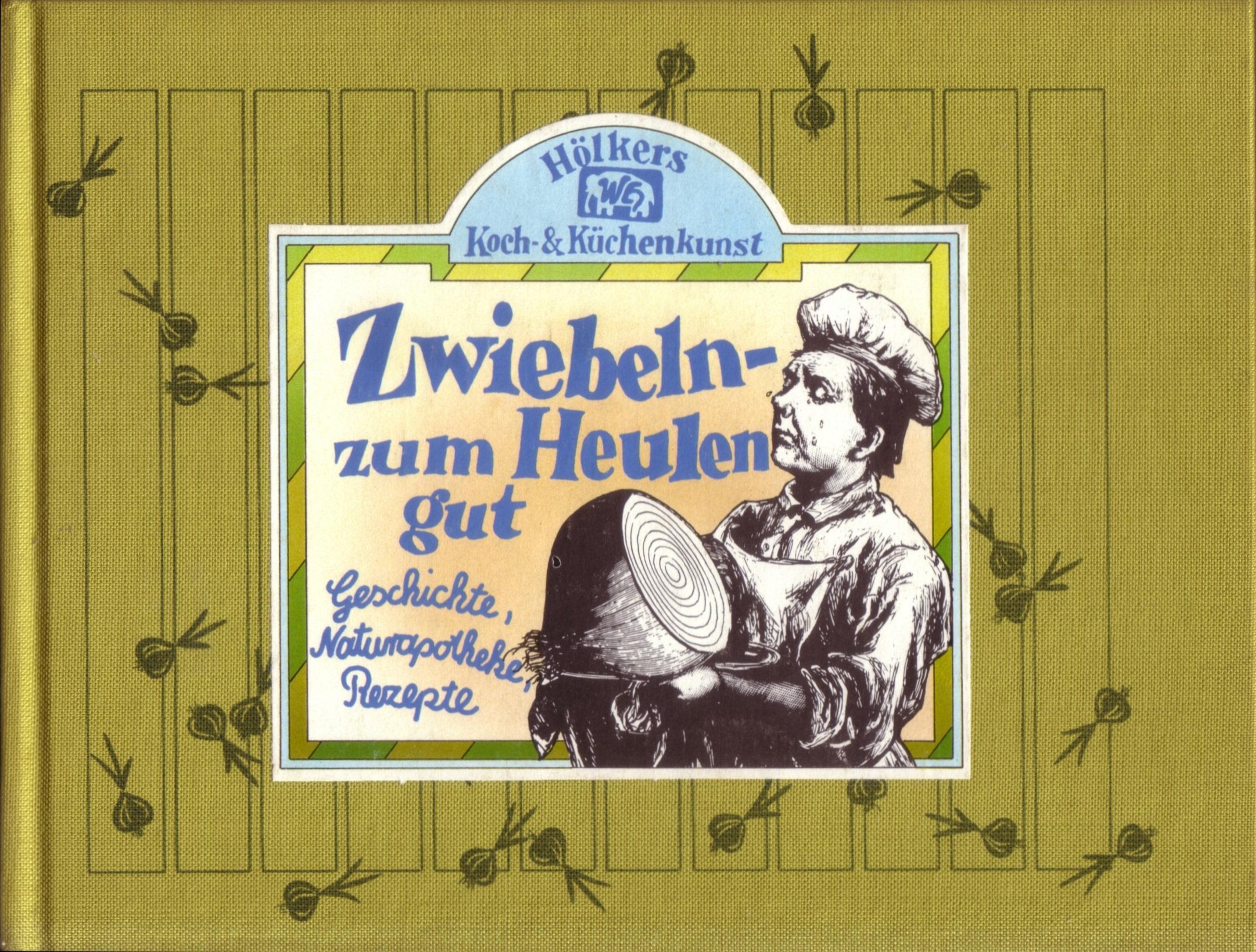 Zwiebeln - zum Heulen gut: Geschichte, Naturapotheke, Rezepte Cooking & Enjoying