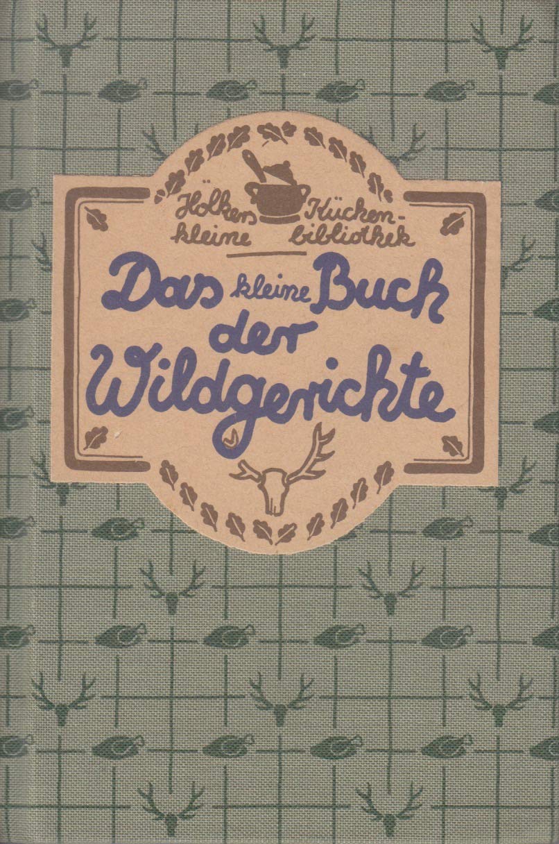 Das kleine Buch der Wildgerichte book