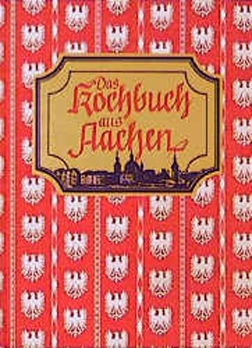 Das Kochbuch aus Aachen: Küchenschätze aus Aachen und Umgebung Cooking & Enjoying