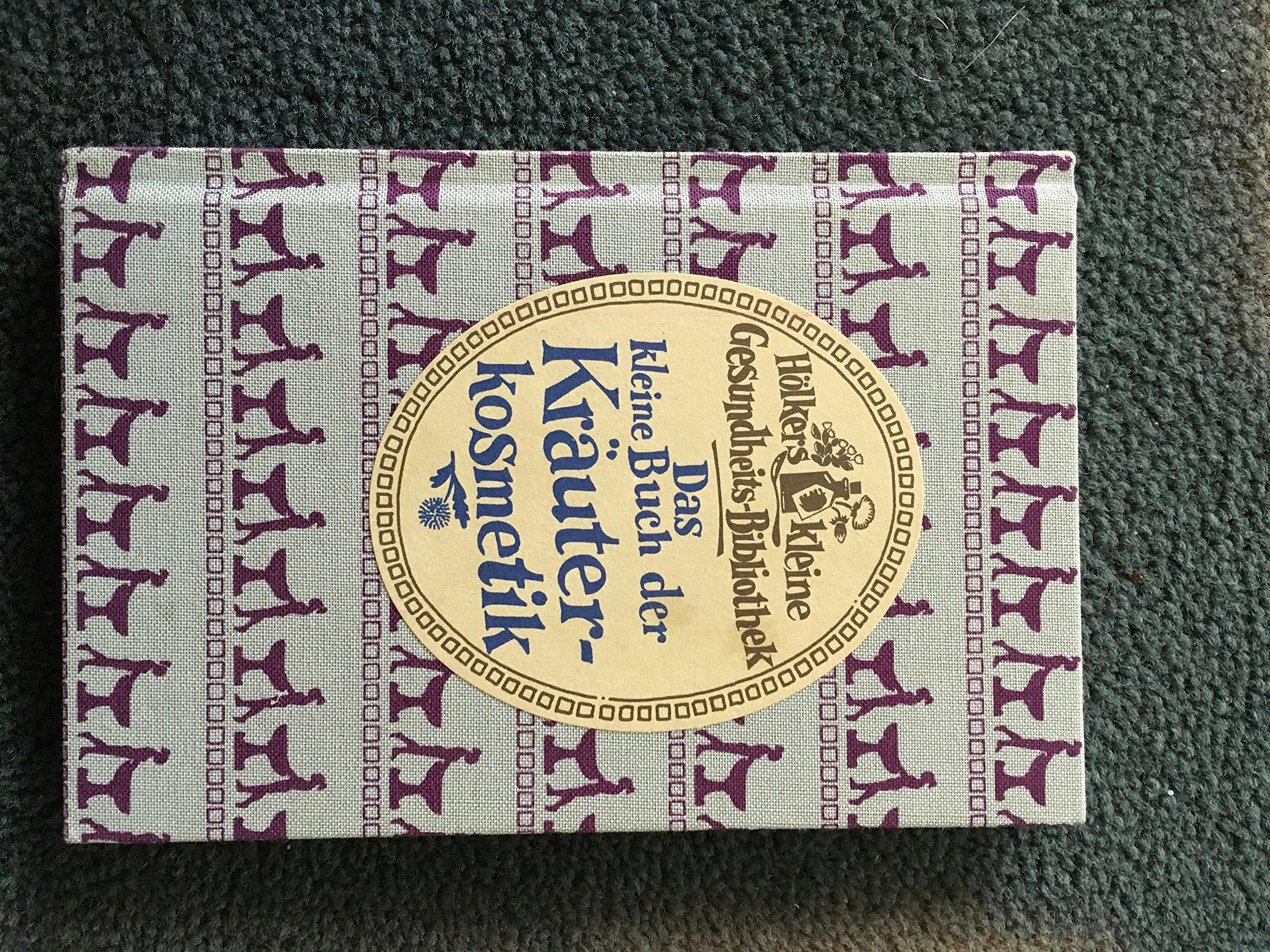 Das kleine Buch der Kräuterkosmetik Home & Household