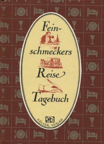 Feinschmeckers Reise-Tagebuch: Für eigene Aufzeichnungen, Menüfolgen, Notizen Memories
