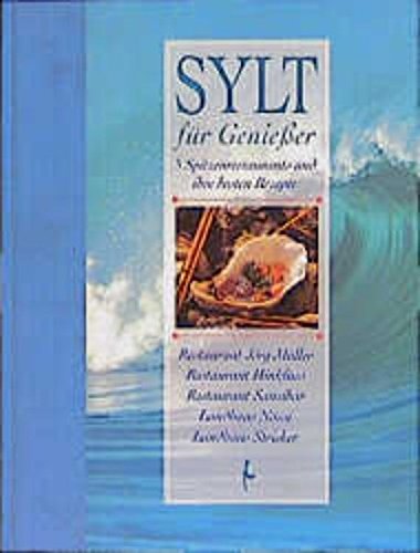 Sylt für Geniesser: 5 Spitzenrestaurants und ihre besten Rezepte Cooking & Enjoying