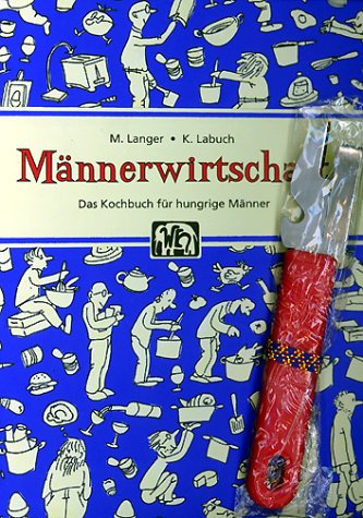 Männerwirtschaft: Das Kochbuch für hungrige Männer Leisure, Home & Garden