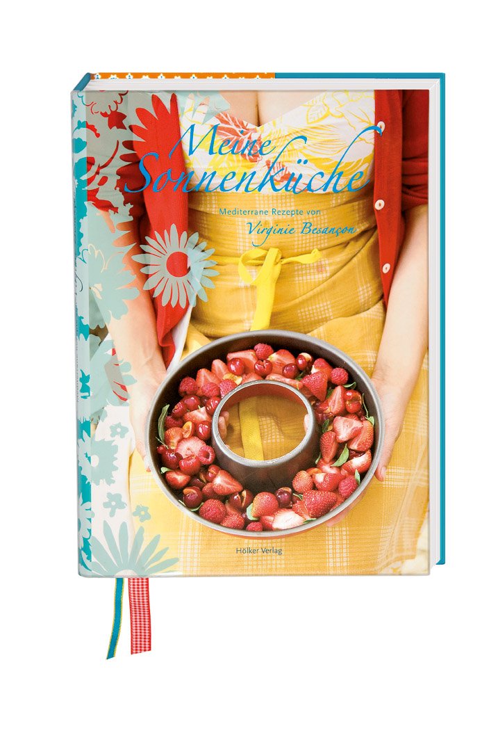 Meine Sonnenküche: Mediterrane Rezepte von Virginie Besançon Leisure, Home & Garden