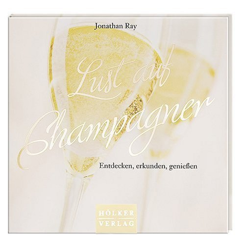 Lust auf Champagner: Entdecken, erkunden, genießen Leisure, Home & Garden
