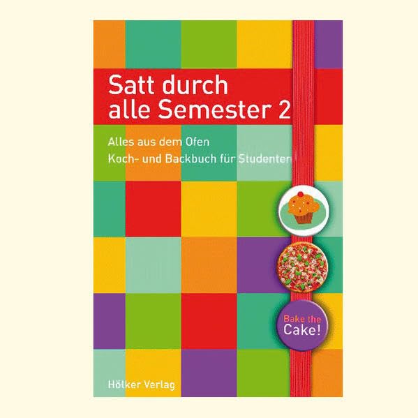 Satt durch alle Semester 2: Alles aus dem Ofen. Koch- und Backbuch für Studenten (Geschenkbücher mit Pfiff) Leisure, Home & Garden