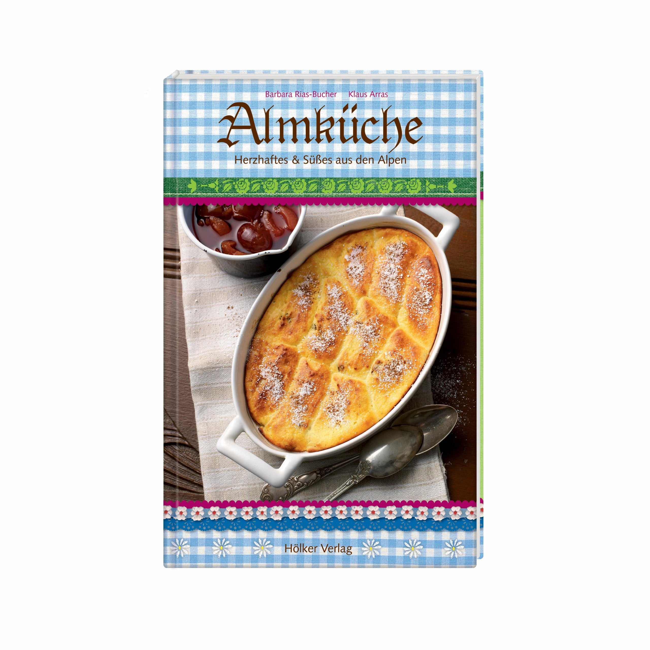 Almküche: Herzhaftes & Süßes aus den Alpen Leisure, Home & Garden