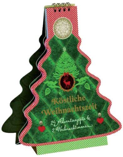 Köstliche Weihnachtszeit: 24 Adventsrezepte & 2 Weihnachtsmenüs Leisure, Home & Garden