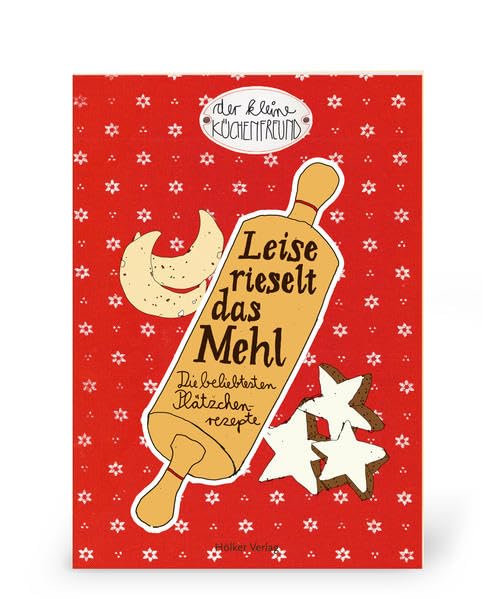 Der kleine Küchenfreund: Leise rieselt das Mehl: Die beliebtesten Plätzchenrezepte (Verkaufseinheit) Leisure, Home & Garden