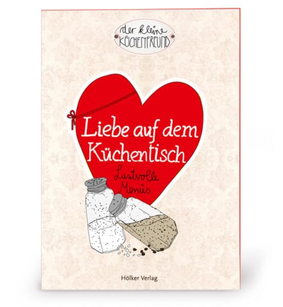 Der kleine Küchenfreund: Liebe auf dem Küchentisch: Lustvolle Menüs (Verkaufseinheit) Living & Furnishing