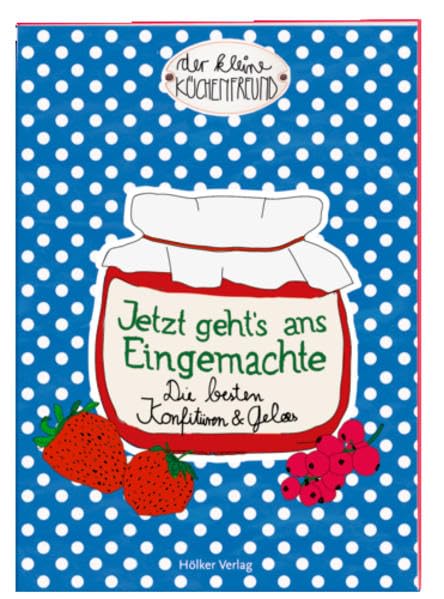 Der kleine Küchenfreund: Jetzt geht's ans Eingemachte book