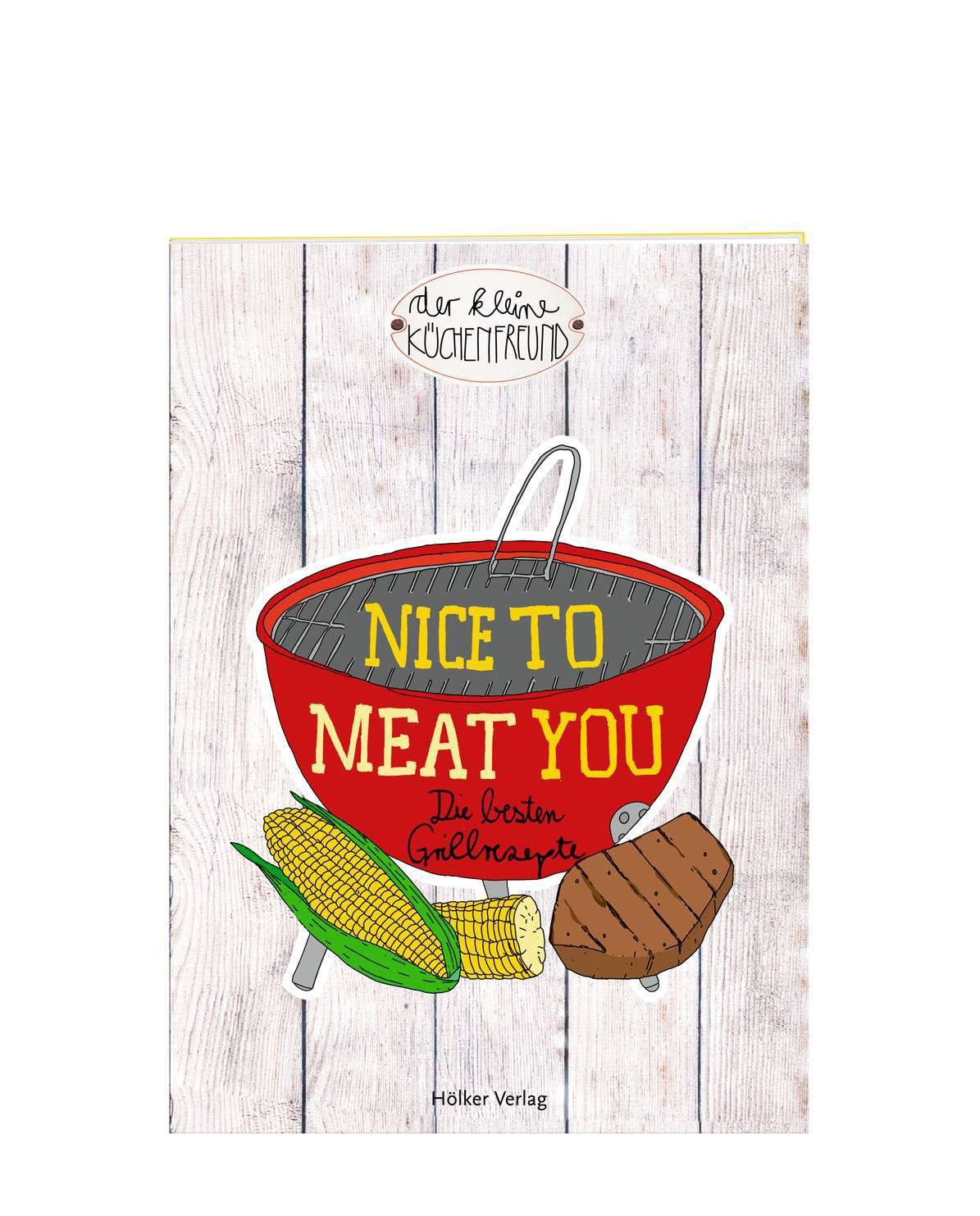 Nice to MEAT you: Die besten Grillrezepte (Verkaufseinheit) (Der kleine Küchenfreund) Leisure, Home & Garden