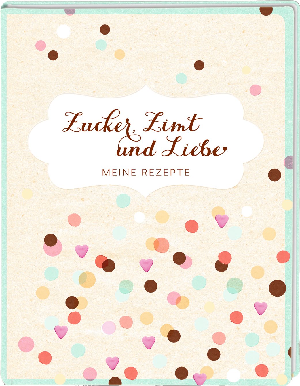 Zucker, Zimt und Liebe: Meine Rezepte (Rezeptbücher) Hobbies & Crafts
