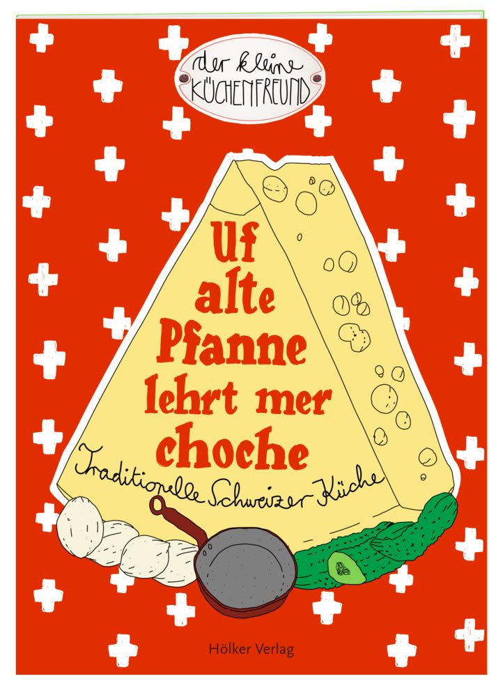 Uf alte Pfanne lehrt mer choche: Traditionelle Schweizer Küche (Der kleine Küchenfreund) Leisure, Home & Garden