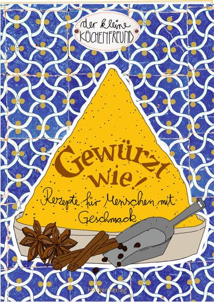 Gewürzt wie!: Rezepte für Menschen mit Geschmack (Der kleine Küchenfreund) Leisure, Home & Garden