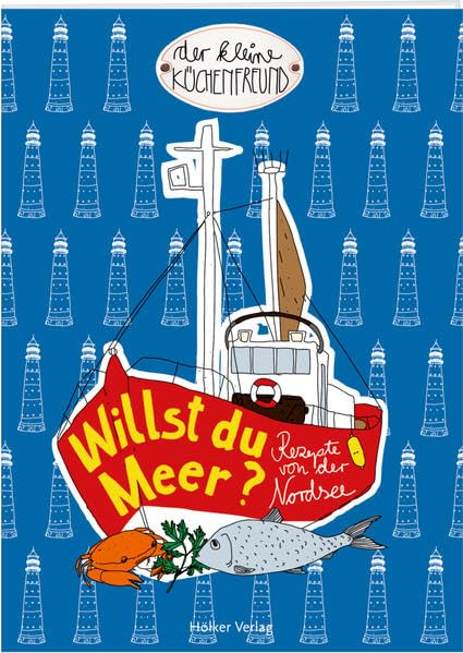 Willst du Meer?: Rezepte von der Nordsee (Der kleine Küchenfreund) Leisure, Home & Garden