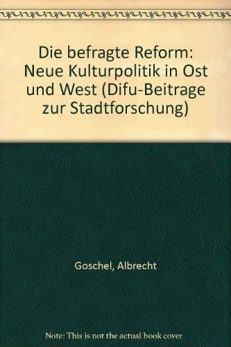 Die befragte Reform: Neue Kulturpolitik in Ost und West (Difu-Beiträge zur Stadtforschung) Law