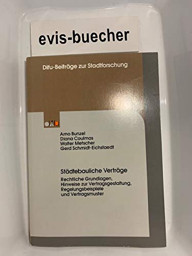 Städtebauliche Berträge. Rechtliche Grundlagen, Hinweise zur Vertragsgestaltung, Regelungsbeispiele und Vertragsmuster (Difu-Beiträge zur stadtforschung) Books