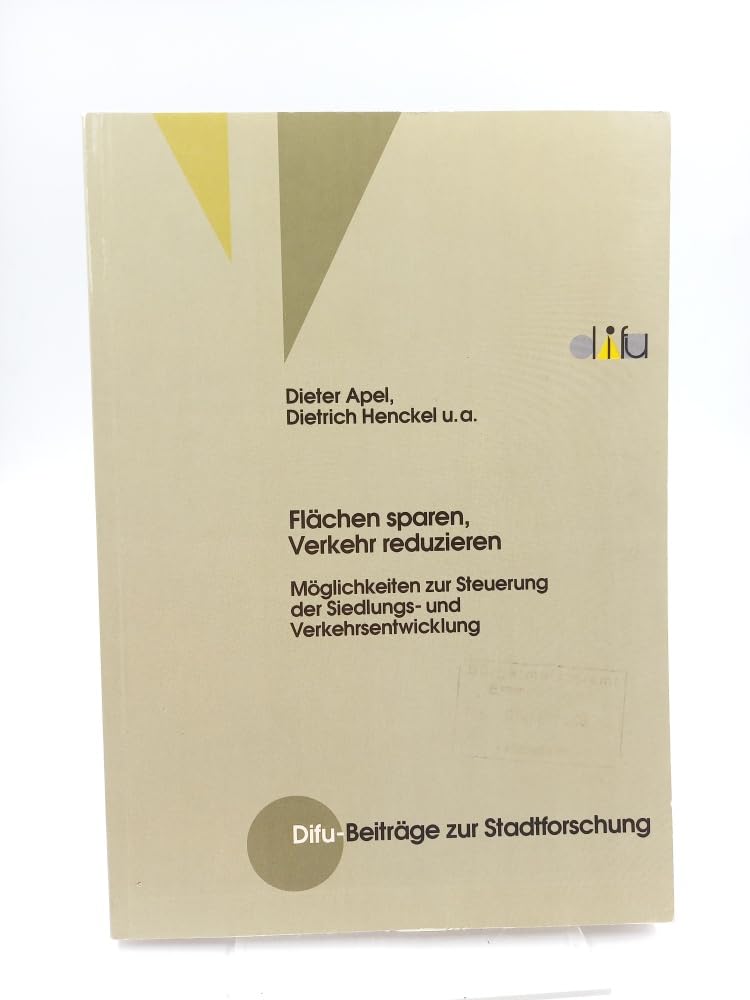 Flächen sparen, Verkehr reduzieren: Möglichkeiten zur Steuerung der Siedlungs- und Verkehrsentwicklung (Difu-Beiträge zur Stadtforschung) Business & Technology