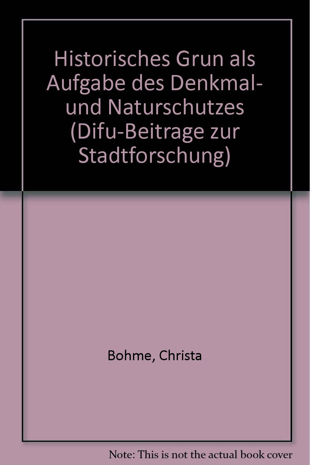 Historisches Grün als Aufgabe des Denkmal- und Naturschutzes (Difu-Beiträge zur Stadtforschung) Architecture