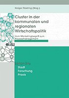 Cluster in der kommunalen und regionalen Wirtschaftspolitik: Vom Marketingbegriff zum Prozessmanagement (Edition Difu: Stadt Forschung Praxis) Law