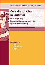 Mehr Gesundheit im Quartier: Prävention und Gesundheitsförderung in der Stadtteilentwicklung (Edition Difu) Business & Technology