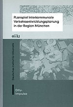 Planspiel Interkommunale Verkehrsentwicklungsplanung in der Region München: Dokumentation (Difu-Impulse) Business & Technology