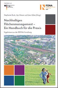 Nachhaltiges Flächenmanagement - Ein Handbuch für die Praxis: Ergebnisse aus der REFINA-Forschung Business & Technology