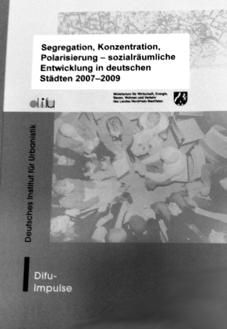 Segregation, Konzentration, Polarisierung - sozialräumliche Entwicklung in deutschen Städten 2007-2009 (Difu-Impulse) Business & Technology