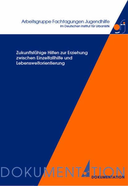 Zukunftsfähige Hilfen zur Erziehung zwischen Einzelfallhilfe und Lebensweltorientierung: Dokumentation der Fachtagung am 8. und 9. Oktober 2015 (Aktuelle Beiträge zur Kinder- und Jugendhilfe) Children's books